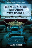 He Who Types Between the Rows 2: Horror Drive-In Will Never Die by Mark Sieber
